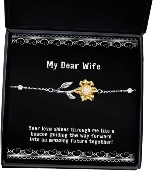 Inspirational Wife Sunflower Bracelet, Your Love Shines Through me Like a Beacon Guiding The Way!, Funny for Wife, Holiday